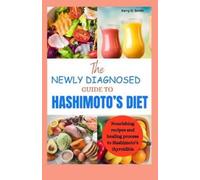 Kerry O Smith The Newly Diagnosed Guide to Hashimoto's Diet (Tascabile)