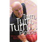 Kerry O'Keeffe Turn, Turn, Turn...Please Musings on Cricket and Lif (Tascabile)