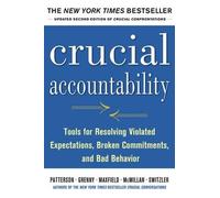 Crucial Accountability: Tools for Resolving Violated Expectations, Broken Commitments, and Bad Behavior, Second Edition ( Paperback)