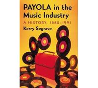 Payola in the Music Industry: A History, 1880-1991