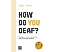 Kerry Tidman How Do You Deaf? (Tascabile) Thriving with Hearing Loss