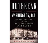 Kerry Walters Outbreak in Washington, D.C. (Tascabile)