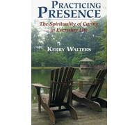 Kerry Walters Practicing Presence (Tascabile)