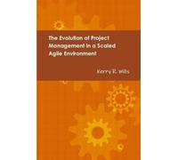 Kerry Wills The Evolution of Project Management in a Scaled A (Copertina rigida)