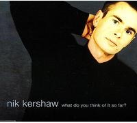 Kershaw,Nik - What Do You Think of It So Far
