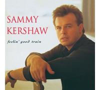 Kershaw, Sammy - Feelin' Good Train
