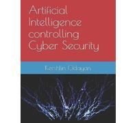 Kershlin Odayan Artificial Intelligence controlling Cyber Security (Tascabile)