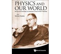 Kerson Huang Physics And Our World: Reissue Of The Proceeding (Copertina rigida)