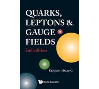 Kerson Huang Quarks, Leptons And Gauge Fields (2nd Edition) (Tascabile)