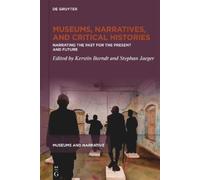 Kerstin Barndt Museums, Narratives, and Critical Histories (Copertina rigida)