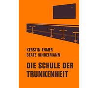 Kerstin Ehmer Beate Hindermann Die Schule der Trunkenheit (Copertina rigida)