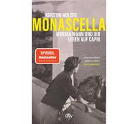 Kerstin Holzer Monascella: Monika Mann und ihr Leben auf Capri »He (Tascabile)