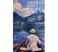 Kerstin Holzer Thomas Mann macht Ferien: Ein Sommer am See (Copertina rigida)