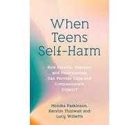 Kerstin Thirlwall Monika Parkinson Lucy Willett When Teens Self-Har (Tascabile)