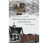 Kerttu Wagner Über meine Lieben wacht der gleiche Himmel: Geschichte (Tascabile)