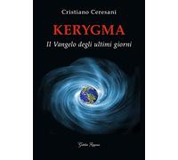 Kerygma. Il Vangelo degli ultimi giorni