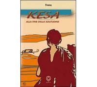 Kesa. Alla fine della solitudine