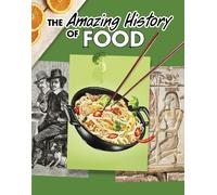Kesha Grant The Amazing History of Food (Copertina rigida) Amazing Histories