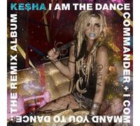 Kesha I Am The Dance Commander + I Command You To Dance explicit_lyrics (CD)