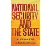 Keshar Bahadur Bhandari National Security and the State (Tascabile)