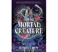 Keshe Chow For No Mortal Creature (Copertina rigida)