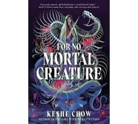 Keshe Chow For No Mortal Creature (Tascabile)