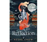 Keshe Chow The Girl With No Reflection (Copertina rigida)