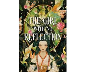 Keshe Chow The Girl with No Reflection (Copertina rigida)