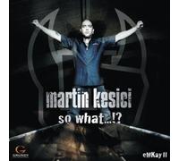 Kesici,Martin - So What...?! Emkay2