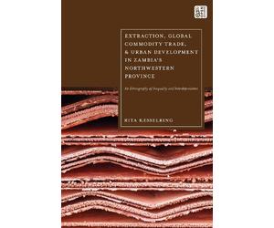 Kesselring- Rita Extraction- Global Commodity Trade- And Urban Develo Book NUOVO