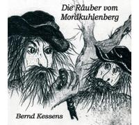 Kessens,Bernd - Die Räuber Vom Mordkuhlenberg