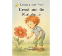 Kessi und die Mutblume: Ein zauberhaftes Kinderbuch über Mut, Selbstvertrauen und Freundschaft - mit liebevollen Illustrationen im nostalgischen Stil der 1950-1970er Jahre