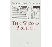 Kester Rattenbury The Wessex Project: Thomas Hardy, Architect (Copertina rigida)