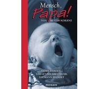 Kester Schlenz Mensch, Papa: Vater werden - Das letzte Abent (Copertina rigida)