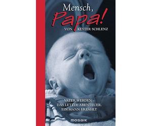 Kester Schlenz Mensch, Papa: Vater werden - Das letzte Abent (Copertina rigida)
