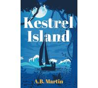 Kestrel Island: An adventure story for 9 - 13 year olds