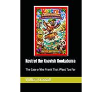 Kestrel the Knavish Kookaburra: The Case of the Prank That Went Too Far