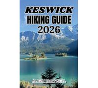 KESWICK HIKING GUIDE 2026: Northern Lake District Fells, Hidden Trails & Transformative Expeditions.
