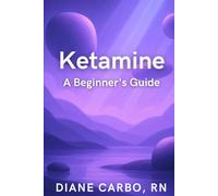 Ketamine A Beginner's Guide: What You Should Know Before Starting Treatment