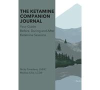 Ketamine Companion Journal: Your Guide Before, During, and After Ketamine Sessions
