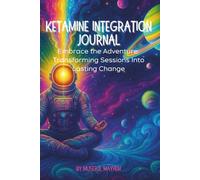 Ketamine Integration Journal: Embrace the Adventure | Transforming Sessions Into Lasting Change