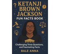 Ketanji Brown Jackson Fun Facts Book: Challenging Trivia Questions, and Fascinating Facts