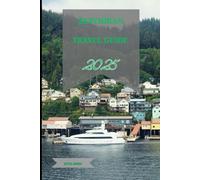 KETCHIKAN TRAVEL GUIDE 2025