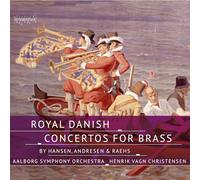 Ketil Christensen; Lars Ole Schmidt; Aalborg Symphony Orchestra; Henrik Vagn Christensen - Royal Danish Concertos for Brass by Hansen, Andresen & Raehs