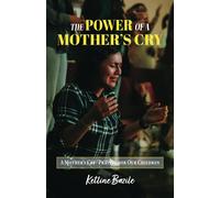 The Power of a Mother's Cry: A Mother's Cry, Praying for Our Children