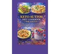 Keto autism diet cookbook for adults: A Practical Guide to Easy, Brain-Boosting Low-Carb Meals for Focus, Calm, and Daily Balance