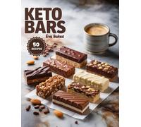 KETO BARS: Easy, Low-Carb, and High-Protein Snack Bar Recipes for Energy, Weight Loss & Healthy Living