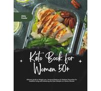 Keto Book for Women 50+: Ultimate Guide to Weight Loss, Hormonal Balance & Diabetes Prevention for Healthier Living and Embracing the Keto Lifestyle as a Senior Woman
