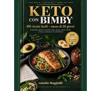 Keto con Bimby®: 100 ricette facili + menu di 28 giorni