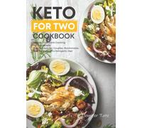 Keto Cookbook for Two: Healthy Low-Carb Cooking for Two People. Easy Recipes for Couples, Roommates and Partners on a Ketogenic Diet